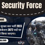 Security Force Recruitment 2023 सुरक्षा बल भर्ती 2023 3072 पदों पर