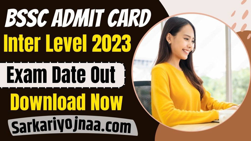 BSSC Inter Level Admit Card 2023 Released! Download Now to Secure Your Seat