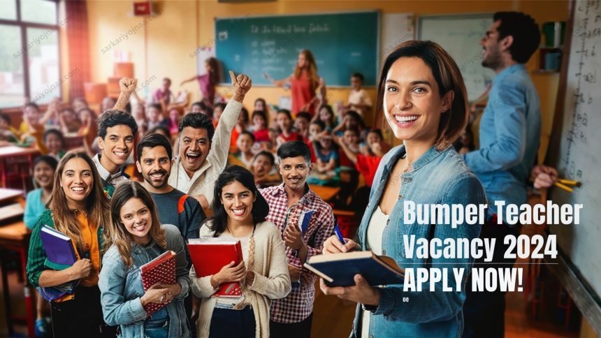 Bumper Teacher Vacancy 2024