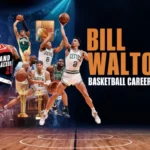 Bill Walton Basketball Career