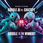 Google AI vs. ChatGPT Google IO 2024