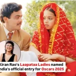 Kiran Rao’s Laapataa Ladies Nominated For Oscar