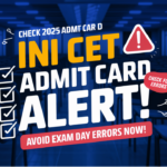 INI CET 2025 Admit Card Errors And Corrections
