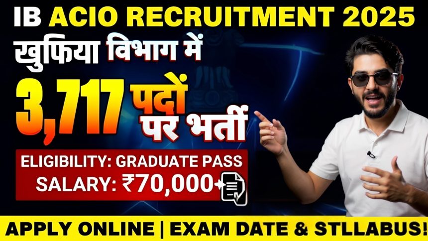 IB ACIO Recruitment 3717 Vacancies Apply 2025