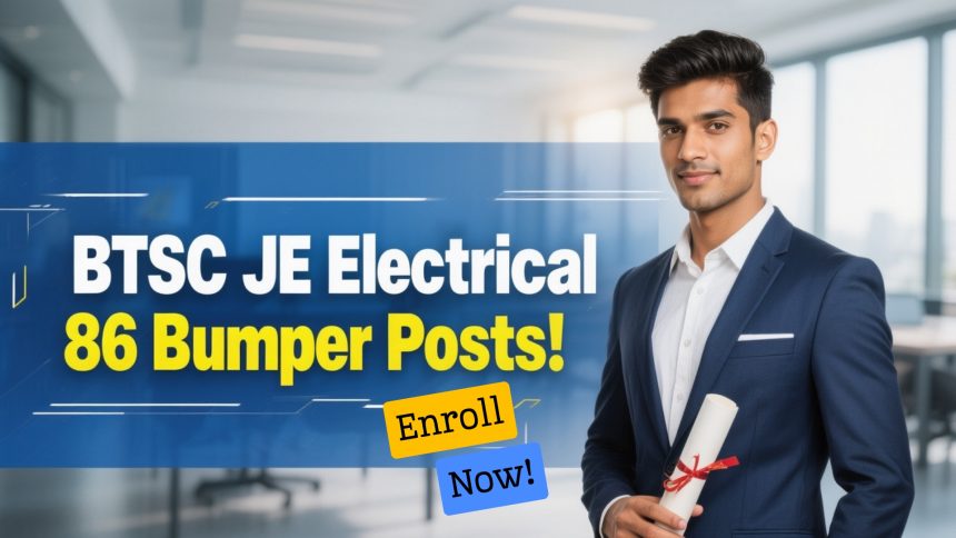 BTSC JE Electrical Vacancy 2025